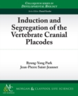 Induction and Segregation of the Vertebrate Cranial Placodes - Book