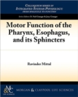 Motor Function of the Pharynx, Esophagus, and its Sphincters - Book