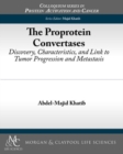 The Proprotein Convertases : Discovery, Characteristics, and Link to Tumor Progression and Metastasis - Book