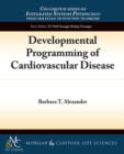 Developmental Programming of Cardiovascular Disease - Book