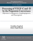 Processing of VEGF-C and -D by the Proprotein Convertases : Importance in Angiogenesis, Lymphangiogenesis, and Tumorigenesis - Book