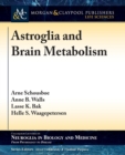 Astroglia and Brain Metabolism : Focus on Energy and Neurotransmitter Amino Acid Homeostasis - Book