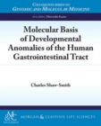 Molecular Basis of Developmental Anomalies of the Human Gastrointestinal Tract - Book