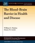The Blood-Brain Barrier in Health and Disease - Book