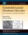 Endothelial Luminal Membrane-Glycocalyx : Functionalities in Health and Disease - Book