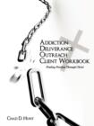Addiction Deliverance Outreach Client Workbook : Finding Freedom Through Christ - Book