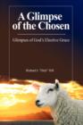 A Glimpse of the Chosen : Glimpses of God's Elective Grace - Book