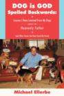 Dog Is God Spelled Backwards : Lessons I Have Learned from My Dogs about My Heavenly Father (and Other Stories That Have Struck My Fancy) - Book