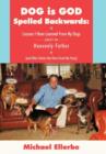 Dog Is God Spelled Backwards : Lessons I Have Learned from My Dogs about My Heavenly Father (and Other Stories That Have Struck My Fancy) - Book
