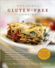 Artisanal Gluten-free Cooking : More Than 250 Great Tasting, from Scratch Recipes from Around the World, Perfect for Every Meal and for Those on a Gluten-free Diet - and Even Those Who Aren't - Book
