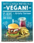 But I Could Never Go Vegan: 125 Recipes that Prove You Can Live Without - Book