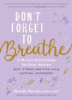 Don't Forget to Breathe : 5-Minute Mindfulness for Busy Women - Beat Stress and Find Calm Anytime, Anywhere! - Book