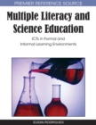 Multiple Literacy and Science Education: ICTs in Formal and Informal Learning Environments - eBook