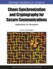 Chaos Synchronization and Cryptography for Secure Communications : Applications for Encryption - Book