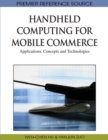 Handheld Computing for Mobile Commerce : Applications, Concepts and Technologies - Book