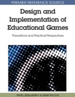 Design and Implementation of Educational Games: Theoretical and Practical Perspectives - eBook