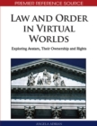 Law and Order in Virtual Worlds : Exploring Avatars, Their Ownership and Rights - Book