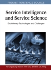Service Intelligence and Service Science : Evolutionary Technologies and Challenges - Book