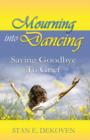 Mourning to Dancing : Saying Goodbye to Grief - Book