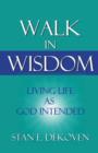 Walk in Wisdom : Living Life as God Intended - Book