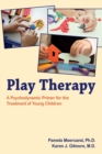 Play Therapy : A Psychodynamic Primer for the Treatment of Young Children - Book