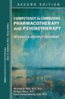 Competency in Combining Pharmacotherapy and Psychotherapy : Integrated and Split Treatment - Book
