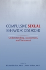 Compulsive Sexual Behavior Disorder : Understanding, Assessment, and Treatment - Book