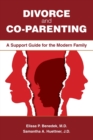 Divorce and Co-parenting : A Support Guide for the Modern Family - Book