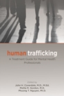 Human Trafficking : A Treatment Guide for Mental Health Professionals - Book