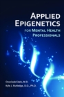 Applied Epigenetics for Mental Health Professionals - Book