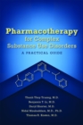 Pharmacotherapy for Complex Substance Use Disorders : A Practical Guide - Book