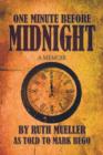 One Minute Before Midnight : A Memoir - Book