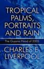 Tropical Palms, Portraits and Rain : The Guyana Flood of 2005 - Book
