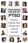 Many Faces of PTSD : Does Post Traumatic Stress Disorder Have a Grip On Your Life? - Book