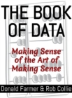 The Book of Data : Making Sense of the Art of Making Sense - Book