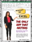 Microsoft 365 Excel: The Only App That Matters : Calculations, Analytics, Modeling, Data Analysis and Dashboard Reporting for the New Era of Dynamic Data Driven Decision Making & Insight - Book