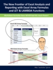 The New Frontier of Excel Analysis and Reporting with Excel Array Formulas and LET & LAMBDA Functions : Calculations, Analytics, Modeling, Data Analysis and Dashboard Reporting for the New Era of Dyna - Book