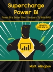 Supercharge Power BI : Power BI is Better When You Learn To Write DAX - Book