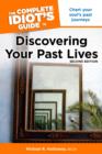 Complete Idiot's Guide to Discovering Your Past Lives : Chart Your Soul's Past Journeys - Book