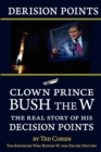 Derision Points -- Clown Prince Bush the W : The Real Story of His Decision Points - Book