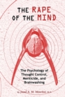 Rape of the Mind : The Psychology of Thought Control, Menticide & Brainwashing - Book