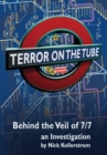 Terror on the Tube : Behind the Veil of 7/7 - An Investigation - Book