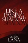Like a Passing Shadow - Book