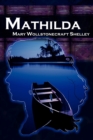 Mathilda : Mary Shelley's Classic Novella Following Frankenstein, Aka Matilda - Book