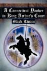 A Connecticut Yankee in King Arthur's Court : Twain's Classic Time Travel Tale - Book