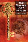 The Master Key System : Charles F. Haanel's Classic Guide to Fortune and an Inspiration for Rhonda Byrne's the Secret - Book