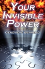 Your Invisible Power : Genevieve Behrend's Classic Law of Attraction Guide to Financial and Personal Success, New Thought Movement - Book