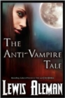 The Anti-Vampire Tale (the Anti-Vampire Tale, Book 1) - Book