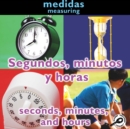 Segundos, minutos y horas : Seconds, Minutes, and Hours: Measuring - eBook