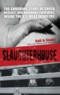 Slaughterhouse : The Shocking Story of Greed, Neglect, And Inhumane Treatment Inside the U.S. Meat Industry - eBook